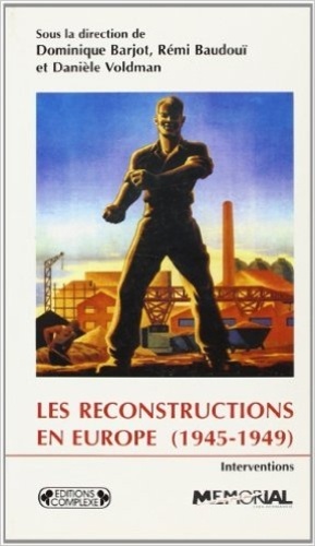 Rémi Baudouï et Danièle Voldman - Les Reconstructions en Europe 1945-1949.