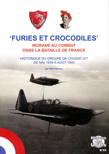 Rémi Baudru - Furies et Crocodiles - Morane au combat dans la Bataille de France ; Le GC III/7.