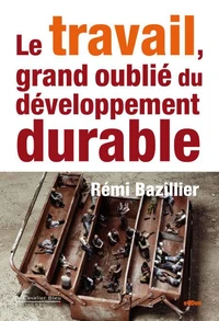 TRAVAIL, GRAND OUBLIE DU DEVELOPPEMENT DURABLE (LE) -PDF
