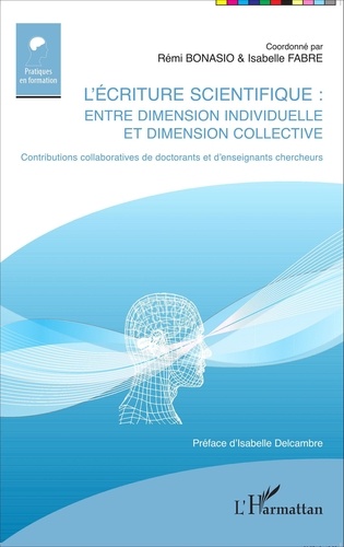 Rémi Bonasio et Isabelle Fabre - L'écriture scientifique : entre dimension individuelle et dimension collective - Contributions collaboratives de doctorants et d'enseignants chercheurs.