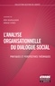 Remi Bourguignon et Arnaud Stimec - L'analyse organisationnelle du dialogue social - Pratiques et perspectives théoriques.