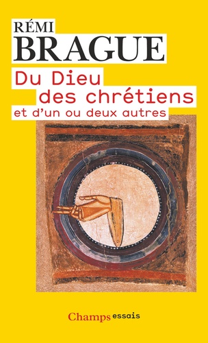 Rémi Brague - Du Dieu des chrétiens et d'un ou deux autres.