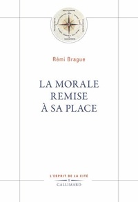 Rémi Brague - La morale remise à sa place.