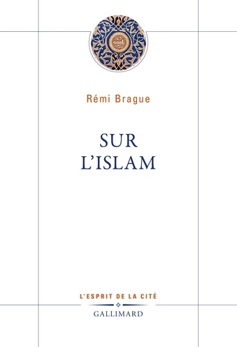 Rémi Brague - Sur l'Islam.
