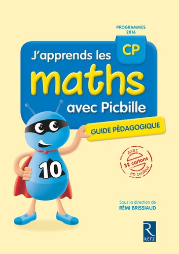 Rémi Brissiaud - J'apprends les maths avec Picbille CP - Guide pédagogique avec 32 cartons en couleur.