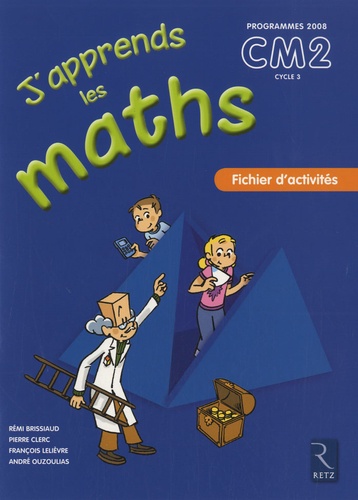 Rémi Brissiaud et Pierre Clerc - J'apprends les maths CM2 Programmes 2008 - Fichier d'activités.