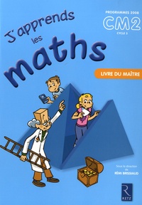 Rémi Brissiaud - J'apprends les maths CM2 - Livre du maître, programmes 2008.