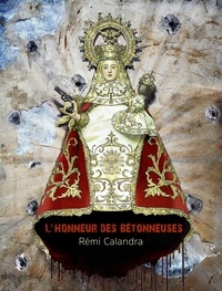 Rémi Calandra - L'Honneur des Bétonneuses.