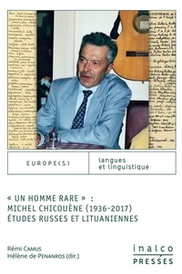 Rémi Camus et Hélène de Penanros - "Un homme rare" : Michel Chicouène (1936-2017) - Etudes russes et lituaniennes.
