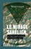 Le mirage sahélien. La France en guerre en Afrique