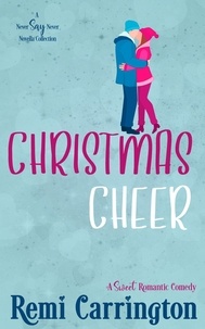  Remi Carrington - Christmas Cheer: A Never Say Never Novella Collection - Never Say Never.