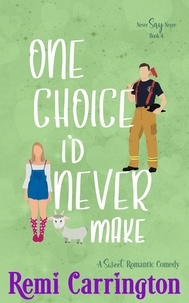  Remi Carrington - One Choice I'd Never Make: A Sweet Romantic Comedy - Never Say Never, #4.