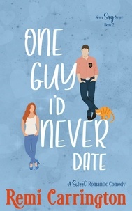  Remi Carrington - One Guy I'd Never Date: A Sweet Romantic Comedy - Never Say Never, #2.