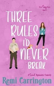  Remi Carrington - Three Rules I'd Never Break: A Sweet Romantic Comedy - Never Say Never, #5.