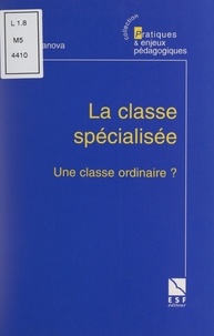 Rémi Casanova et Michel Develay - La classe spécialisée, une classe ordinaire ?.