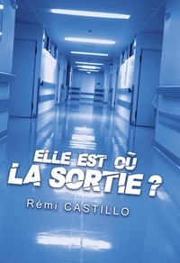 Rémi Castillo - Elle est où la sortie ?.