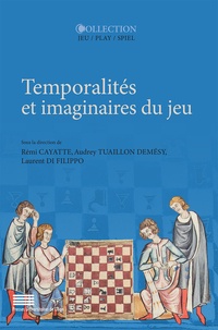 Rémi Cayatte et Audrey Tuaillon Demésy - Temporalités et imaginaires du jeu.