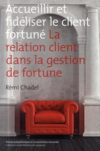 Accueillir et fidéliser le client fortuné - La relation client dans la gestion de fortune.pdf