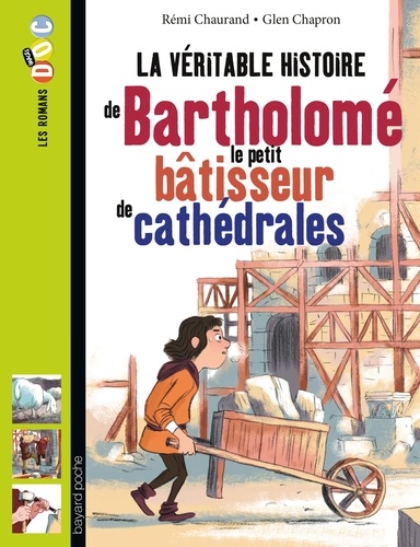 Rémi Chaurand et Glen Chapron - La véritable histoire de Bartholomé, le petit bâtisseur de cathédrales.