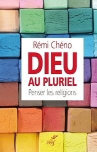 Rémi Chéno - Dieu au pluriel - Penser les religions.
