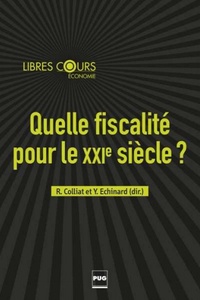 Rémi Colliat et Yann Echinard - Quelle fiscalité pour le XXIe siècle ? - Contributions au débat.