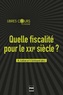 Rémi Colliat et Yann Echinard - Quelle fiscalité pour le XXIe siècle ? - Contributions au débat.