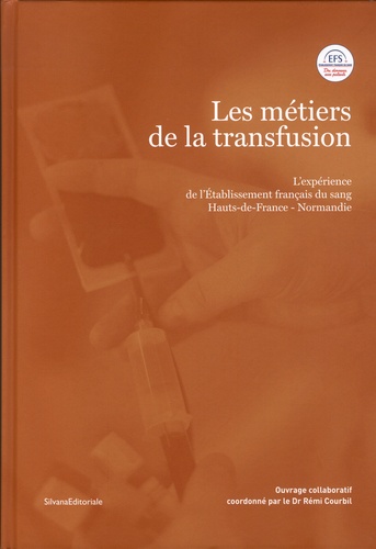 Les métiers de la transfusion. L'expérience de l'Etablissement français du sang. Hauts-de-France Normandie - Occasion