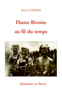 Rémi Cuisinier - Haute-Rivoire Au Fil Du Temps.