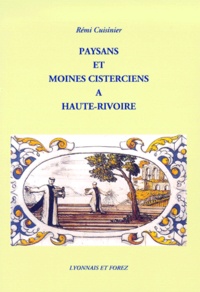 Rémi Cuisinier - Paysans Et Moines Cisterciens A Haute-Rivoire.