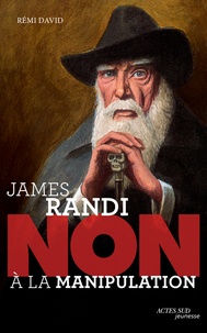 Rémi David - James Randi : "Non à la manipulation".
