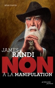 Rémi David - James Randi : "Non à la manipulation".