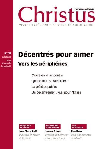 Christus N° 259, juillet 2018 Décentrer pour aimer. Vers les périphéries