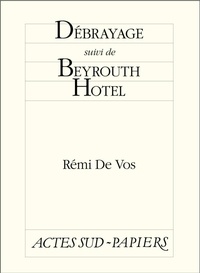 Rémi de Vos - Débrayage suivi de Beyrouth Hotel.