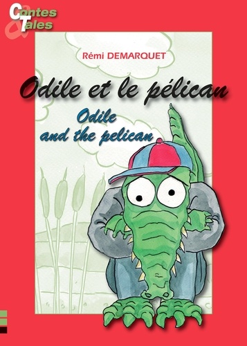 Rémi Demarquet et  Marie-Claude Caron - Odile and the pelican - Odile et le pélican - Une histoire en français et en anglais pour enfants.