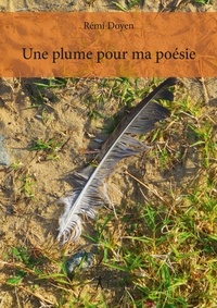 Remi Doyen - Une plume pour ma poésie.