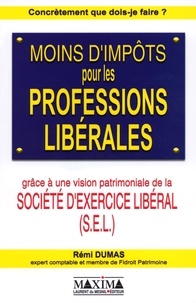 Rémi Dumas - Moins d'impôts pour les professions libérales grâce à une vision patrimoniale de la Société d'Exercice Libéral (SEL).