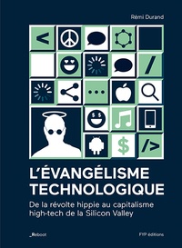 Rémi Durand - L'évangélisme technologique - De la révolte hippie au capitalisme high-tech de la Silicon Valley.