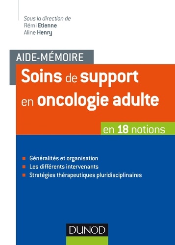 Rémi Etienne et Aline Henry - Aide-mémoire - Soins de support en oncologie adulte - en 18 notions.
