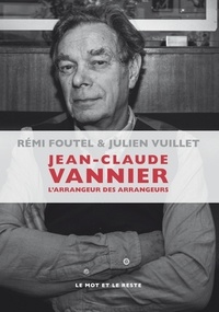 Rémi Foutel et Julien Vuillet - Jean-Claude Vannier - L'arrangeur des arrangeurs.