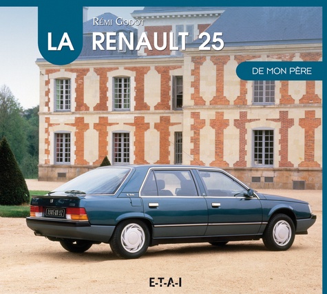 Rémi Godot - La Renault 25 de mon père.