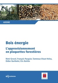 Rémi Grovel et François Pasquier - Bois énergie - L'approvisionnement en plaquettes forestières.