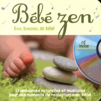 Rémi Guichard - Bébé zen - Eveil sensoriel de bébé. 1 CD audio