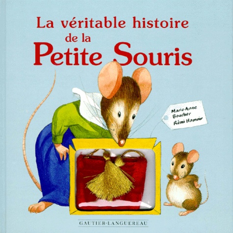 Rémi Hamoir et Marie-Anne Boucher - La véritable histoire de la petite souris.