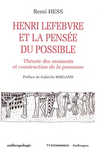 Remi Hess - Henri Lefebvre et la pensée du possible - Théorie des moments et construction de la personne.