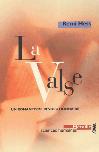 Remi Hess - La Valse. Un Romantisme Revolutionnaire.