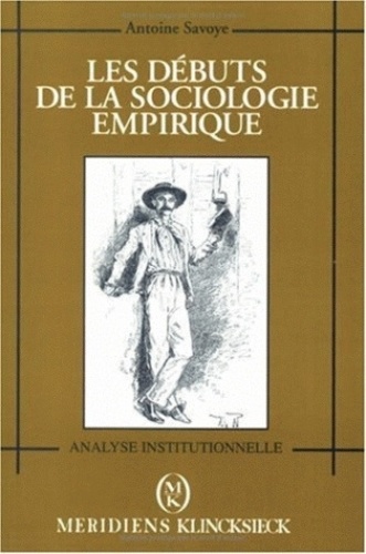 Remi Hess et Antoine Savoye - Les débuts de la sociologie empirique.