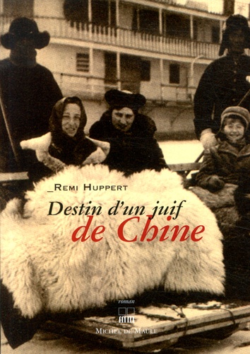 Rémi Huppert - Destin d'un juif de Chine.