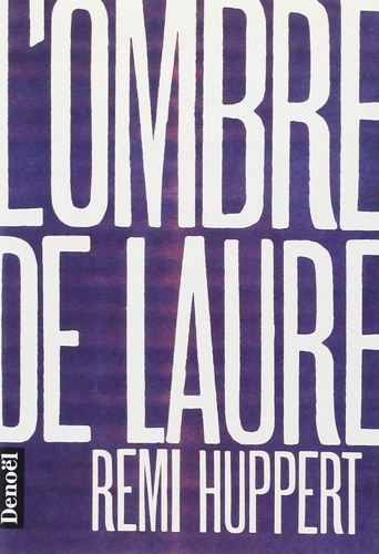 Rémi Huppert - L'Ombre de Laure.