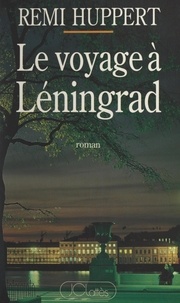 Rémi Huppert - Le voyage à Léningrad.
