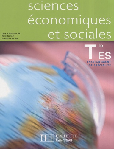 Rémi Jeannin et Adeline Richet - Sciences économiques et sociales Tle ES enseignement de spécialité.
